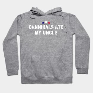 Cannibals-Ate-My-Uncle Hoodie